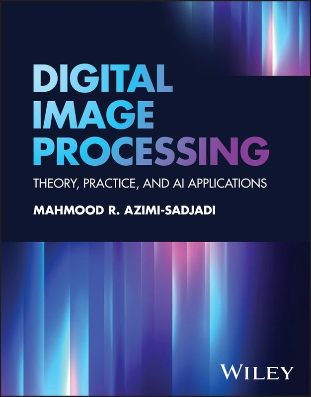 Digital Image Processing: Theory, Practice, and AI Applications