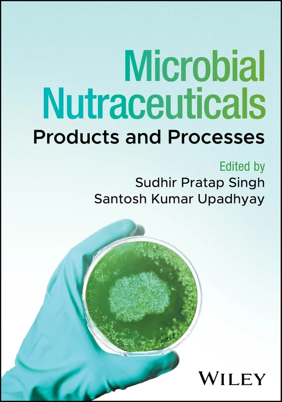 Wiley Microbial Nutraceuticals: Products and Processes Book