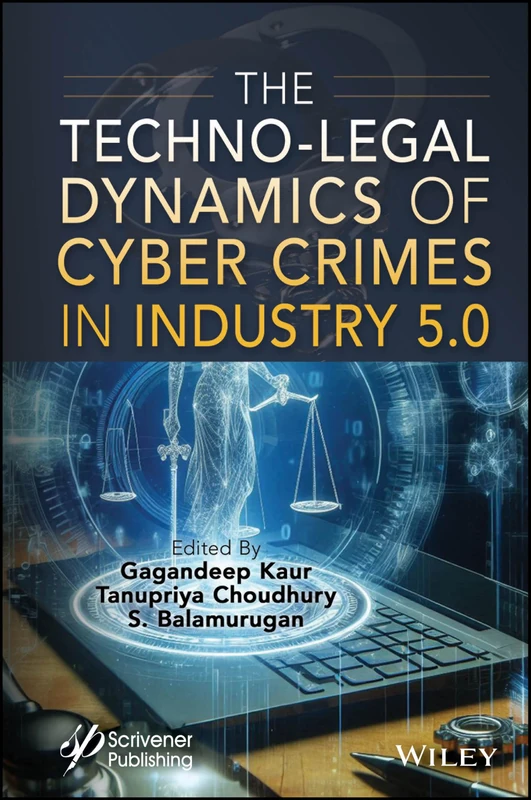 The Techno-Legal Dynamics of Cyber Crimes in Industry 5.0 (Industry 5.0 Transformation Applications)