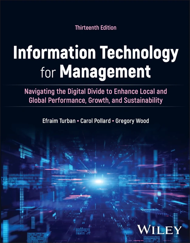 Information Technology for Management, with eBook Access Code: Navigating the Digital Divide to Enhance Local and Global Performance, Growth, and Sustainability