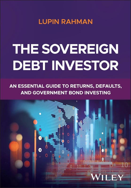 The Sovereign Debt Investor: An Essential Guide to Returns, Defaults, and Government Bond Investing