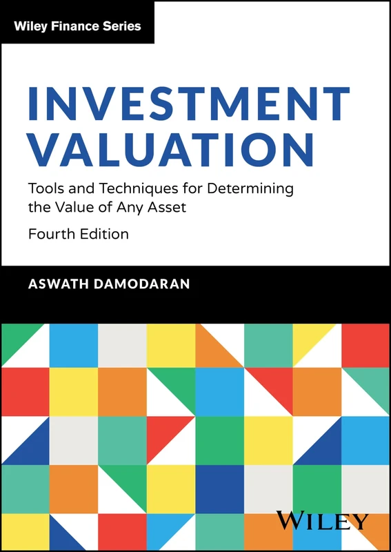 Investment Valuation: Tools and Techniques for Determining the Value of Any Asset (Wiley Finance)