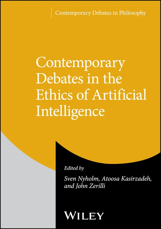 Contemporary Debates in the Ethics of Artificial Intelligence (Contemporary Debates in Philosophy)
