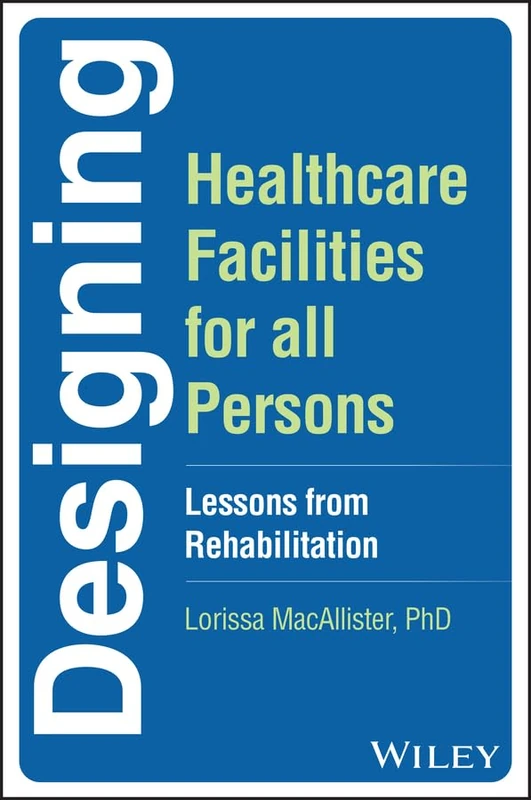Designing Healthcare Facilities for all Persons: Lessons from Rehabilitation - Image 1