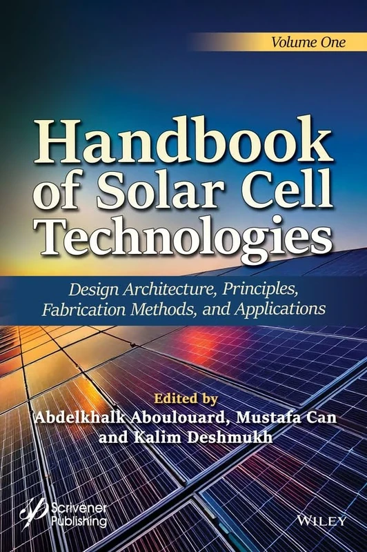 Handbook of Solar Cell Technologies: Design Architecture, Principles, Fabrication Methods, and Applications