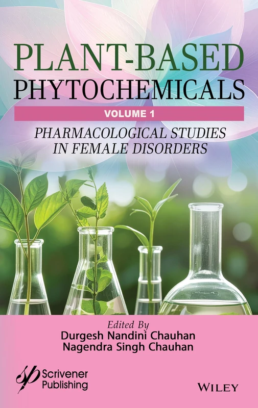 Plant-Based Phytochemicals, Volume 1: Pharmacological Studies in Female Disorders