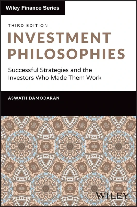 Investment Philosophies: Successful Strategies and the Investors Who Made Them Work (Wiley Finance)