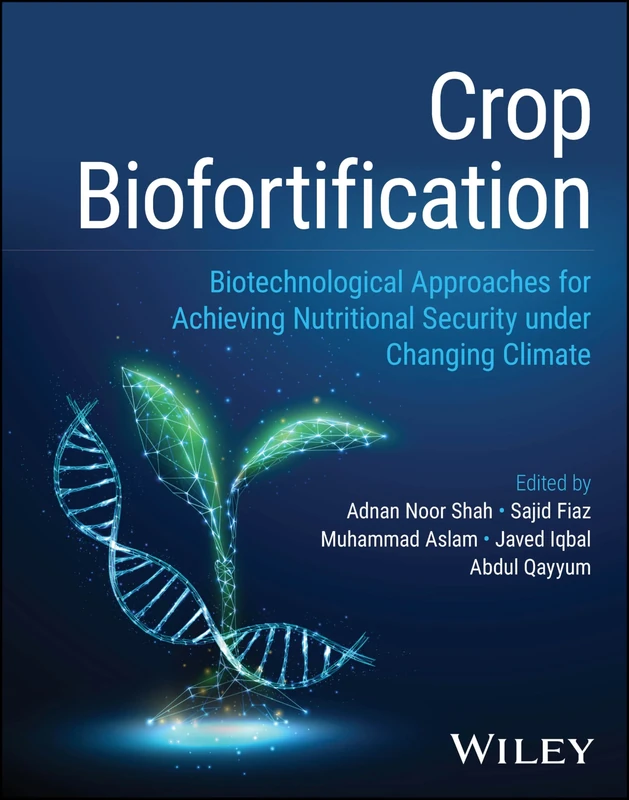 Crop Biofortification: Biotechnological Approaches for Achieving Nutritional Security under Changing Climate