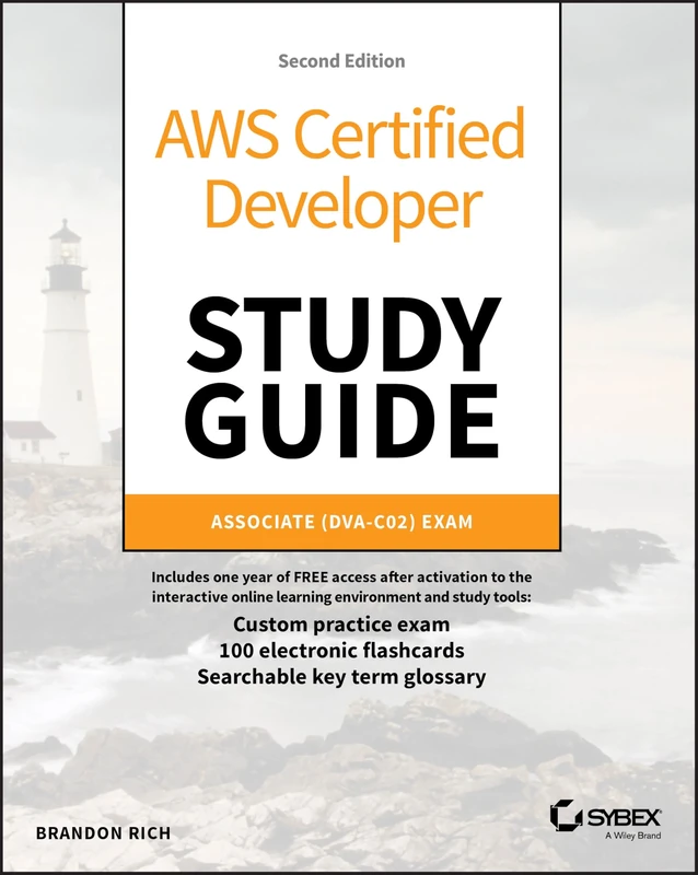 AWS Certified Developer Study Guide: Associate (DVA-C02) Exam (Sybex Study Guide)