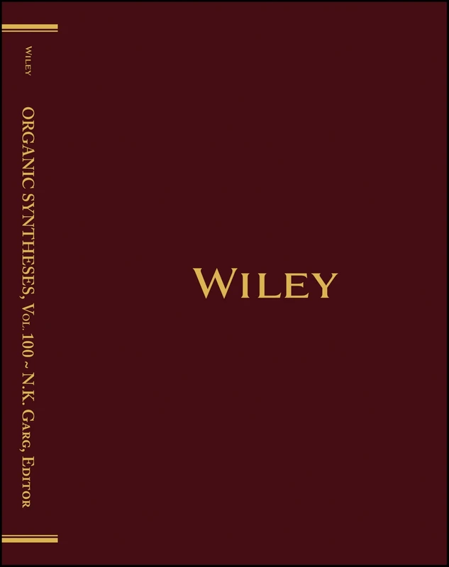 Organic Syntheses, Volume 100: An Annual Publication of Satisfactory Methods for the Preparation of Organic Chemicals