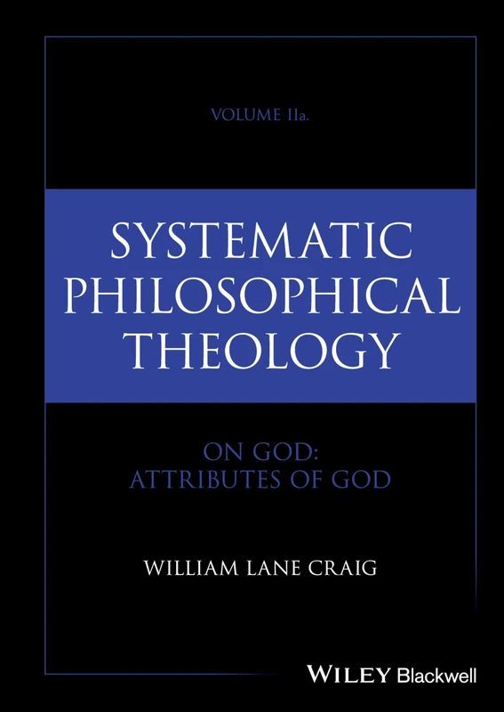 Systematic Philosophical Theology, Volume 2a: On God - Attributes of God
