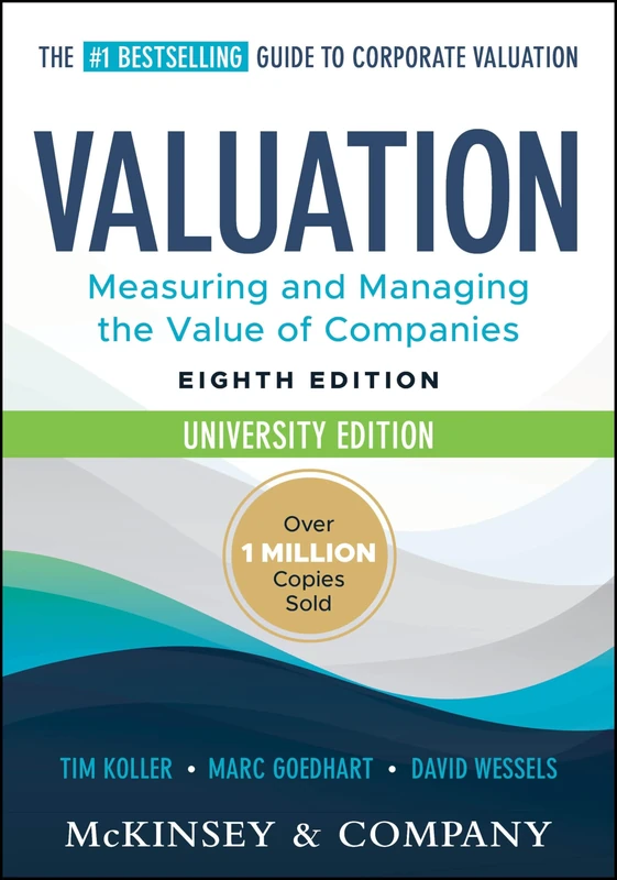 Valuation: Measuring and Managing the Value of Companies, University Edition (Wiley Finance)