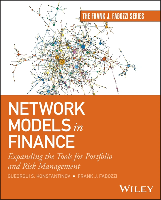 Network Models in Finance: Expanding the Tools for Portfolio and Risk Management (Frank J. Fabozzi Series)