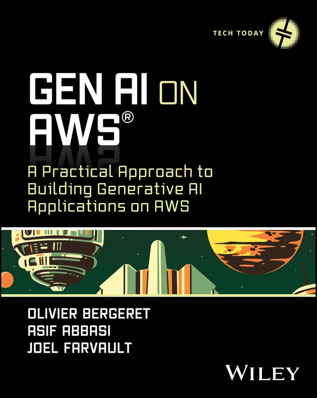 GenAI on AWS: A Practical Approach to Building Generative AI Applications on AWS (Tech Today)