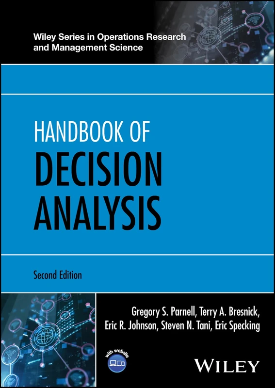 Handbook of Decision Analysis (Wiley Series in Operations Research and Management Science)