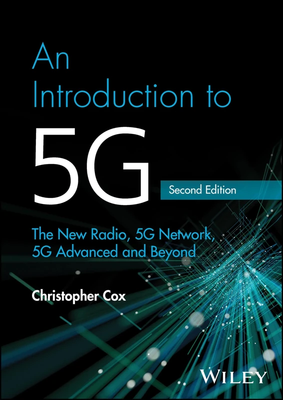 An Introduction to 5G: The New Radio, 5G Network, 5G Advanced and Beyond