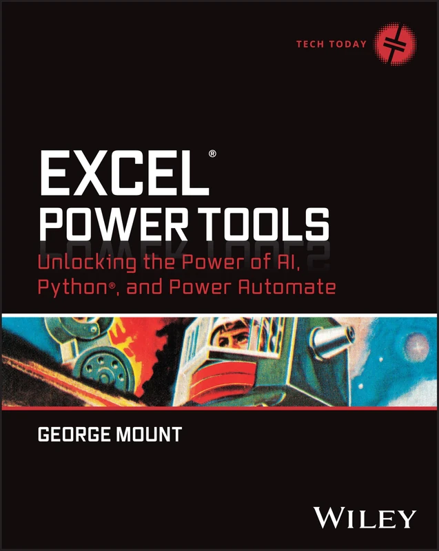 Excel Power Tools: Unlocking the Power of AI, Python, and Power Automate (Tech Today)