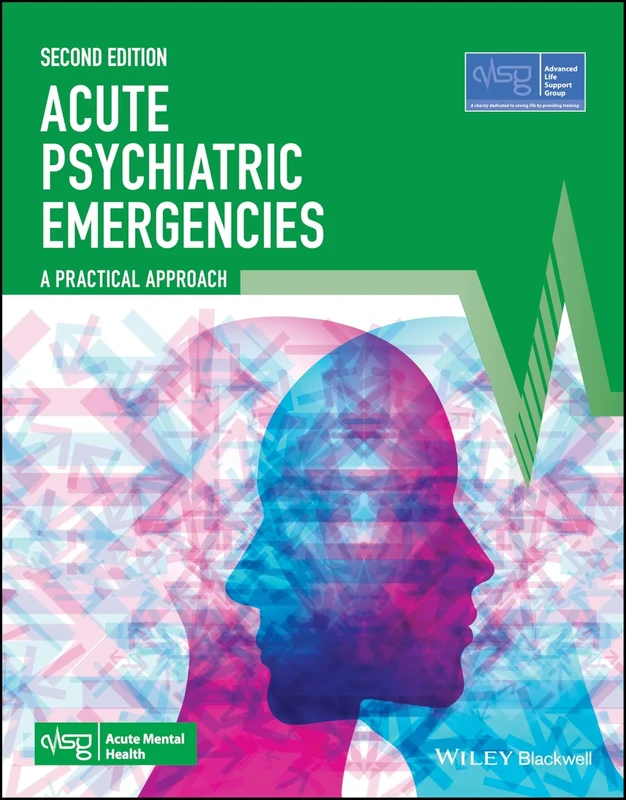 Acute Psychiatric Emergencies: A Practical Approach (Advanced Life Support Group)