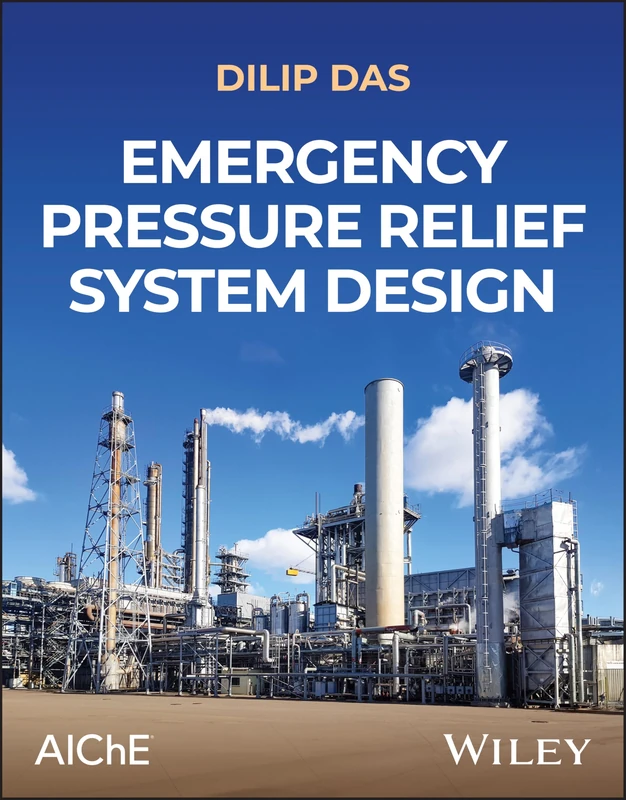 Emergency Pressure Relief System Design - Wiley-AIChE Book