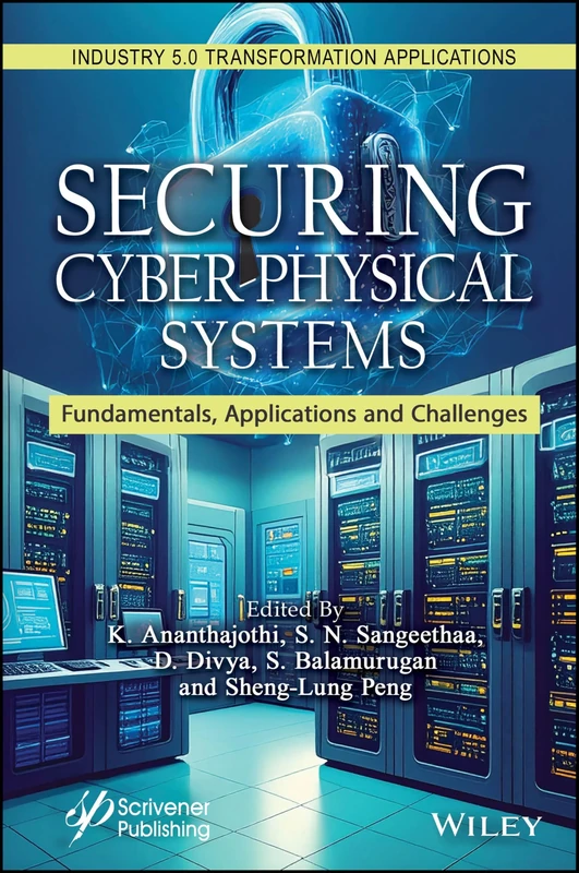 Securing Cyber-Physical Systems: Fundamentals, Applications and Challenges (Industry 5.0 Transformation Applications)