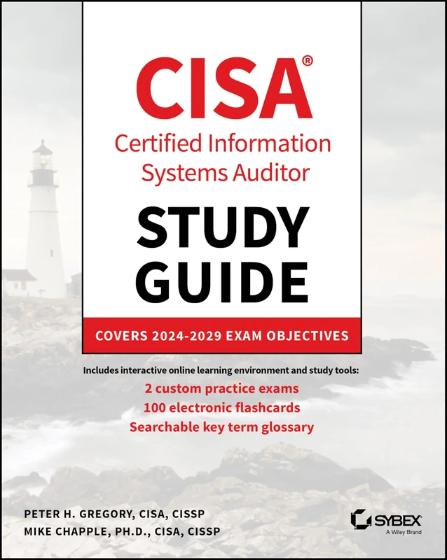 CISA Certified Information Systems Auditor Study Guide: Covers 2024 - 2029 Exam Objectives (Sybex Study Guide)