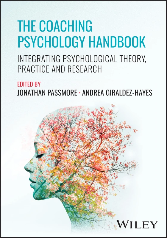 The Coaching Psychology Handbook: Integrating Psychological Theory, Practice and Research