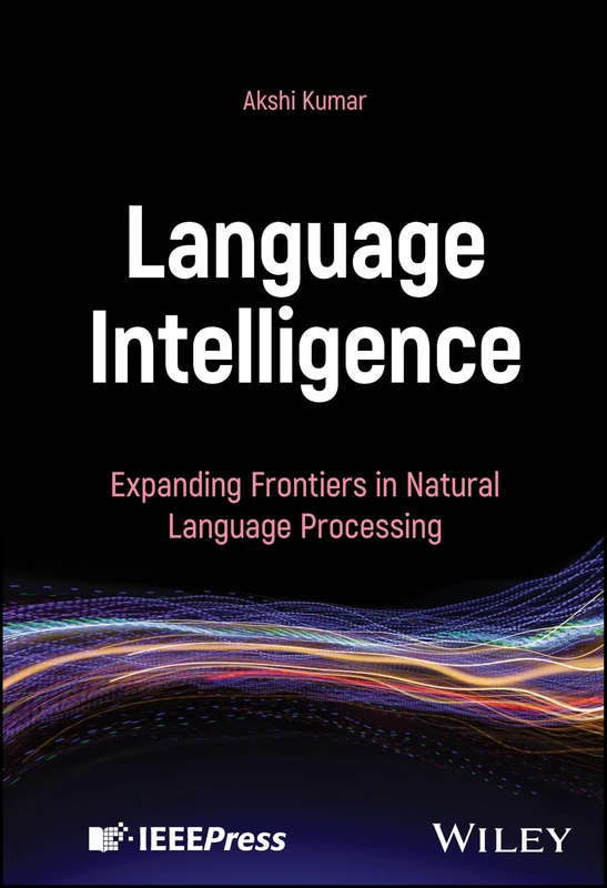 Language Intelligence: Expanding Frontiers in Natural Language Processing