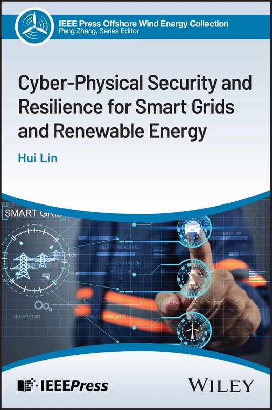 Cyber-Physical Security and Resilience for Smart Grids and Renewable Energy (IEEE Press Collection on Offshore Wind Energy)