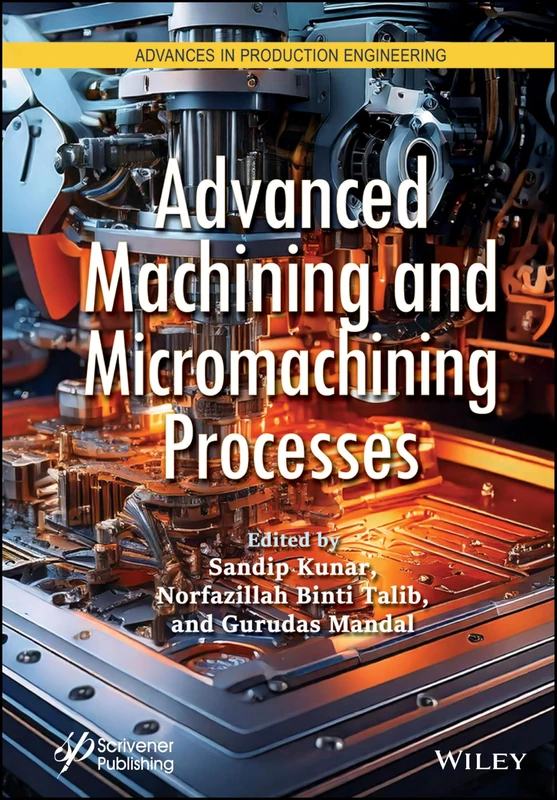 Advanced Machining and Micromachining Processes (Advances in Production Engineering)