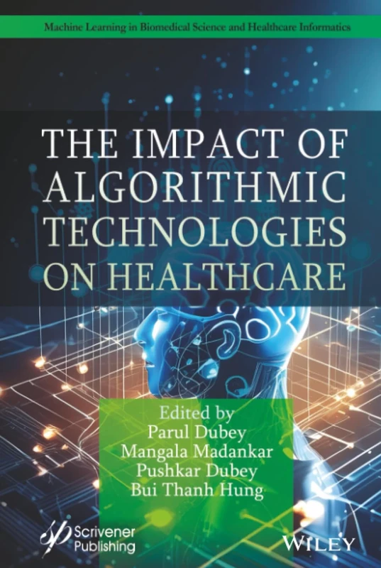 The Impact of Algorithmic Technologies on Healthcare (Machine Learning in Biomedical Science and Healthcare Informatics)