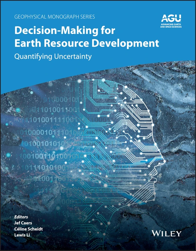 Decision-Making for Earth Resource Development: Quantifying Uncertainty (Geophysical Monograph Series)