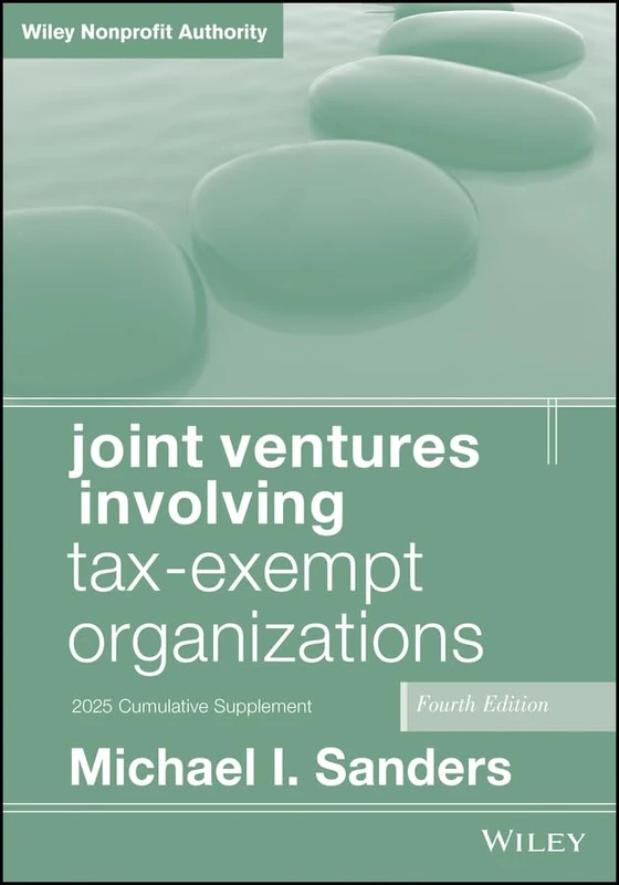 Joint Ventures Involving Tax-Exempt Organizations, 2025 Cumulative Supplement