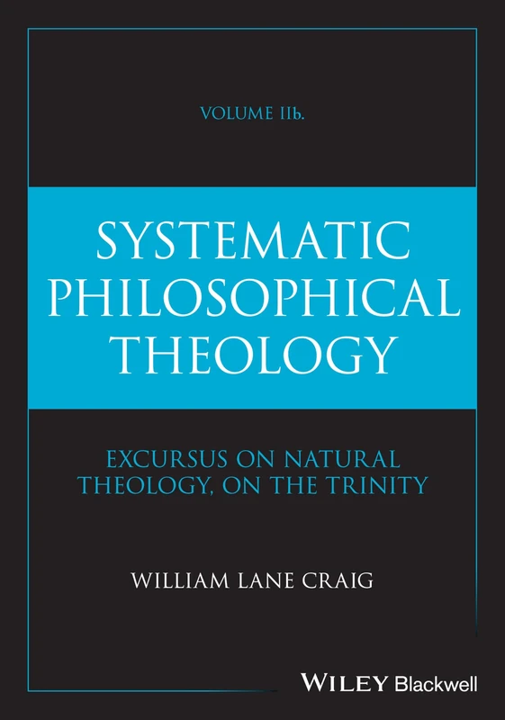 Systematic Philosophical Theology, Volume 2b: 2
