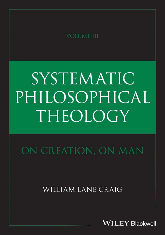 Systematic Philosophical Theology, Volume 3