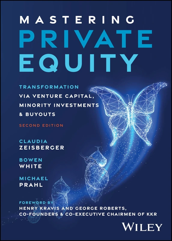 Mastering Private Equity: Transformation via Venture Capital, Minority Investments and Buyouts