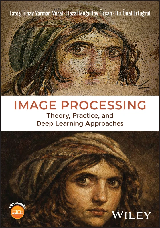 Image Processing: Theory, Practice, and Deep Learning Approaches