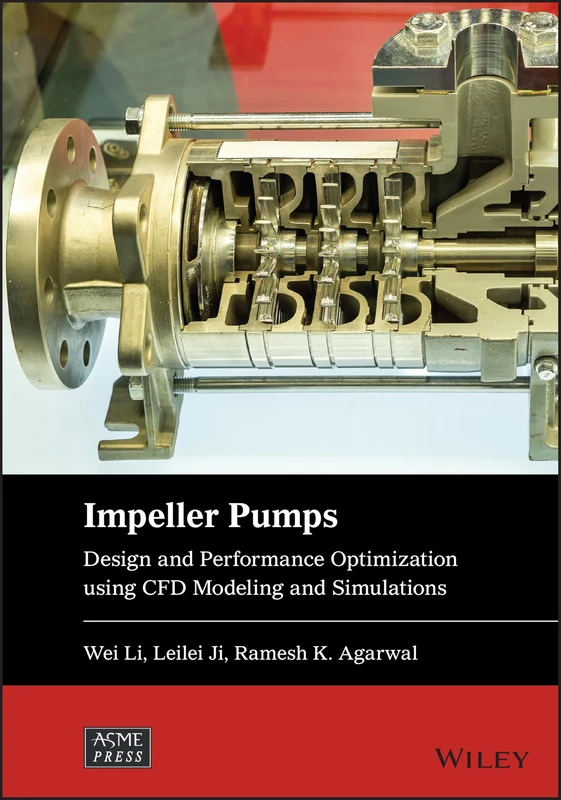Impeller Pumps: CFD Modeling, Simulations, and Applications (Wiley-ASME Press Series)