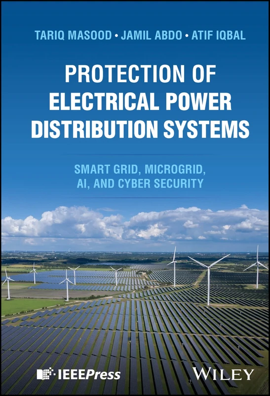 Protection of Electrical Power Distribution Systems: Smart grid, Microgrid, AI, and Cyber Security
