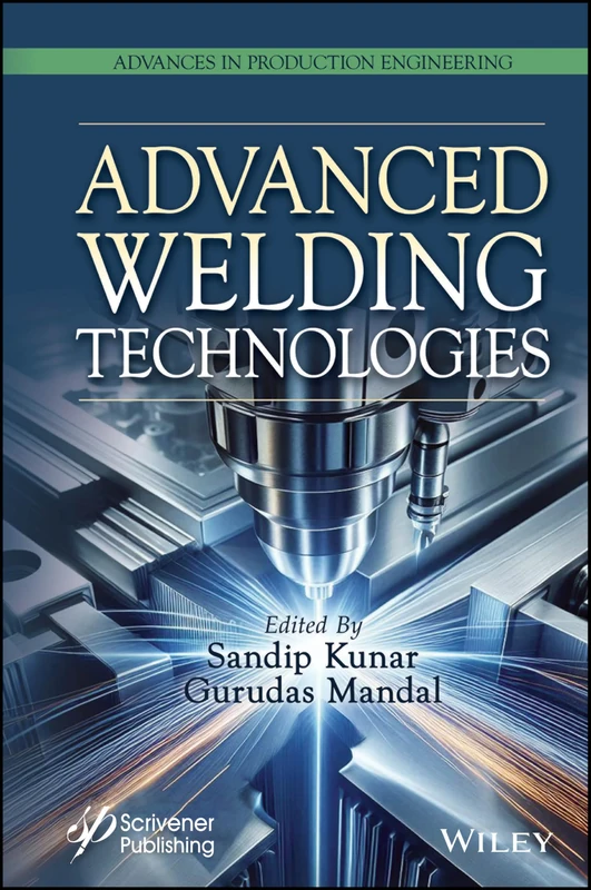 Advanced Welding Technologies - Wiley-Scrivener Engineering Book
