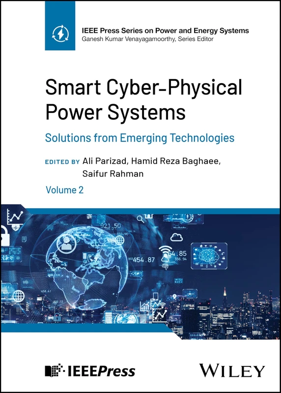 Smart Cyber-Physical Power Systems, Volume 2: Solutions from Emerging Technologies (IEEE Press Series on Power and Energy Systems)