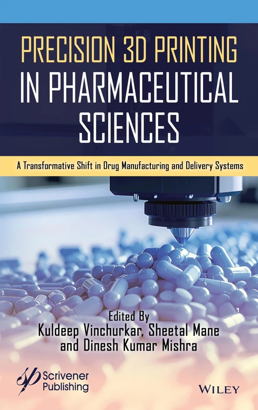 Precision 3D Printing in Pharmaceutical Sciences: A Transformative Shift in Drug Manufacturing and Delivery Systems (Sustainable Computing and Optimization)