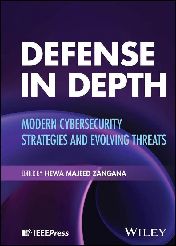 Defense in Depth: Modern Cybersecurity Strategies and Evolving Threats