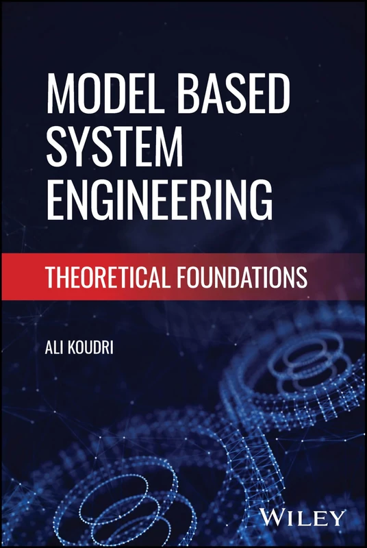 Model Based Systems Engineering: Theoretical Foundations
