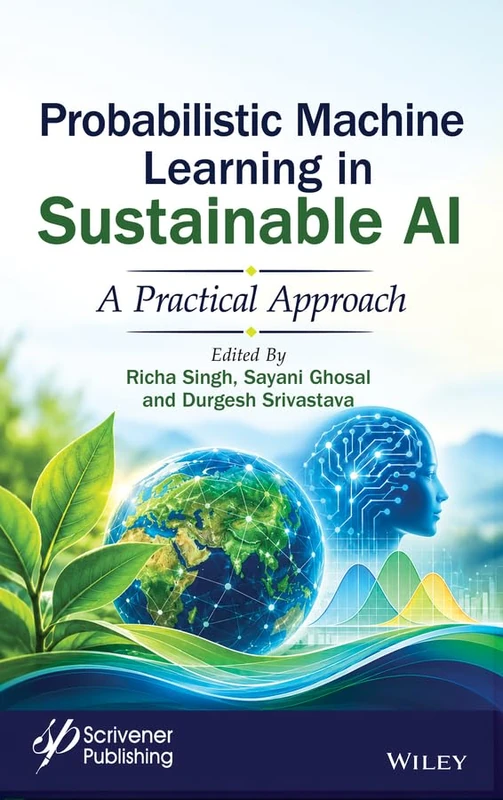 Probabilistic Machine Learning in Sustainable Artificial Intelligence: A Practical Approach