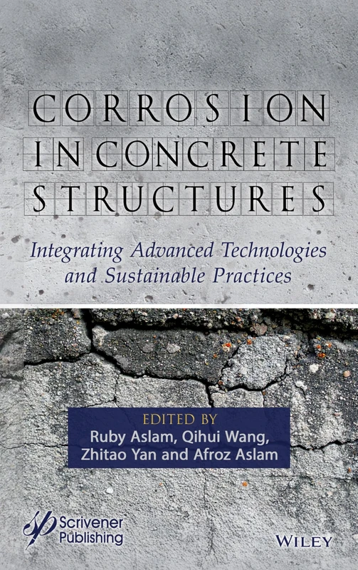 Corrosion in Concrete Structures: Integrating Advanced Technologies and Sustainable Practices