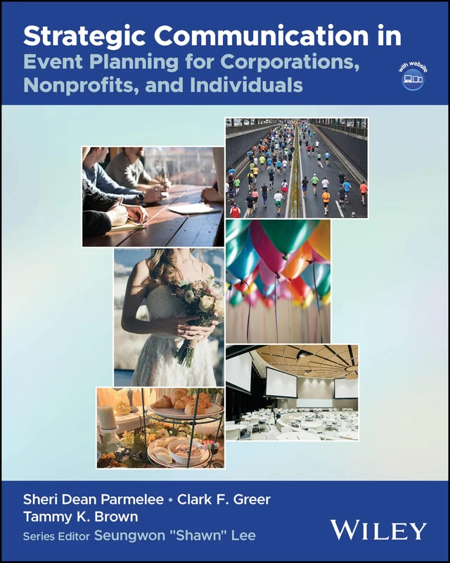 Strategic Communication in Event Planning for Corporations, Nonprofits, and Individuals (The Wiley Event Management Series)