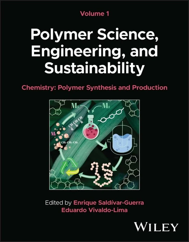 Polymer Science, Engineering, and Sustainability, Volume 1: Chemistry - Polymer Synthesis and Production