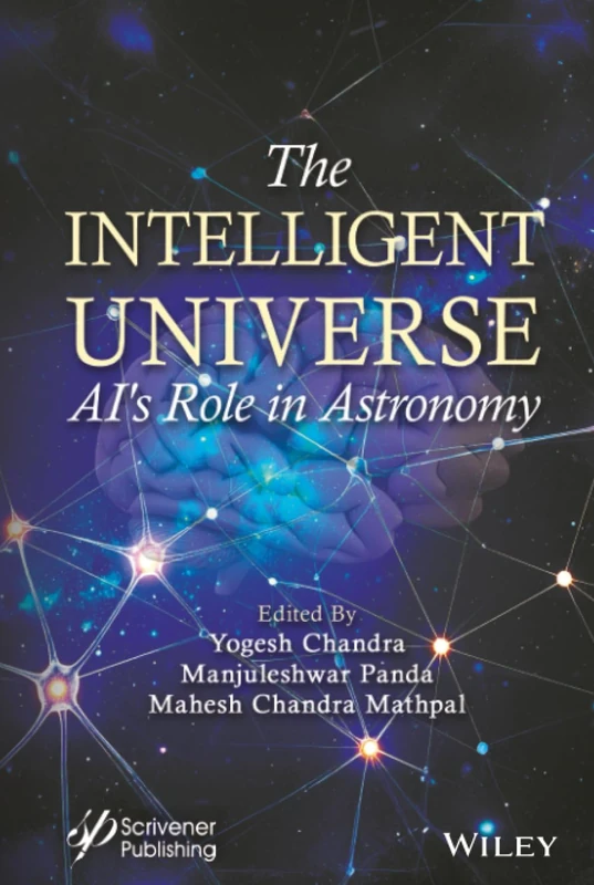 The Intelligent Universe: AI's Role in Astronomy - Wiley-Scrivener