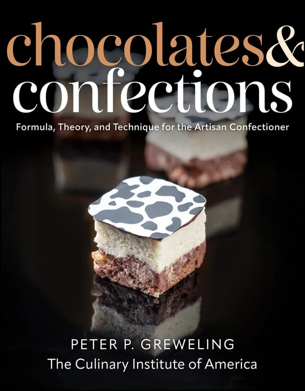 Chocolates and Confections: Formula, Theory, and Technique for the Artisan Confectioner
