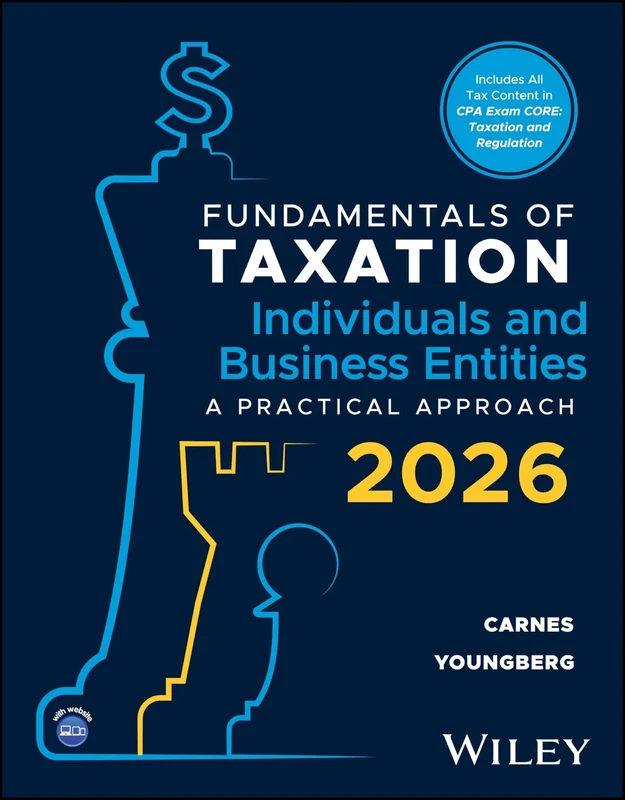 Fundamentals of Taxation for Individuals and Business Entities, with eBook Access Code: A Practical Approach, 2026 Edition